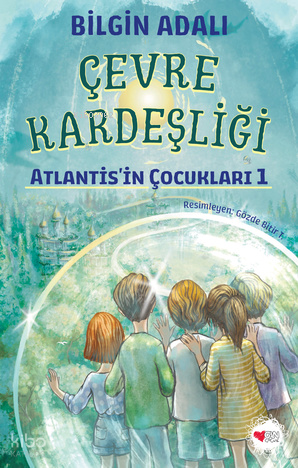 Çevre Kardeşliği 1;Atlantis'in Çocukları Bilgin Adalı