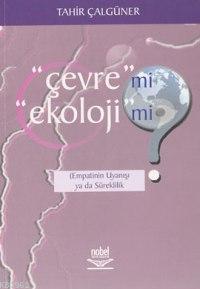 Çevre mi? Ekoloji mi?; Empatinin Uyanışı ya da Süreklilik
