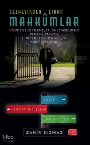 Cezaevinden Çıkan Mahkûmlar;Yeniden Suç İşlemeleri Önlenebilir Mi? - R