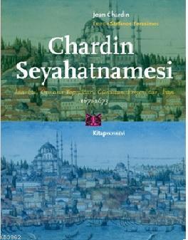 Chaedin Seyahatnamesi; İstanbul, Osmanlı Toprakları, Gürcistan, Ermenistan, İran 1671 - 1673