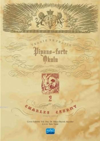 Charles Czerny Piyano Okulu 2; Teroik ve Pratik Piyano-Forte Okulu