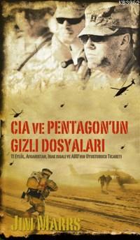 Cia ve Pentagon'un Gizli Dosyaları; 11 Eylül, Afganistan, Irak İşgali ve ABD'nin Uyuşturucu Ticareti
