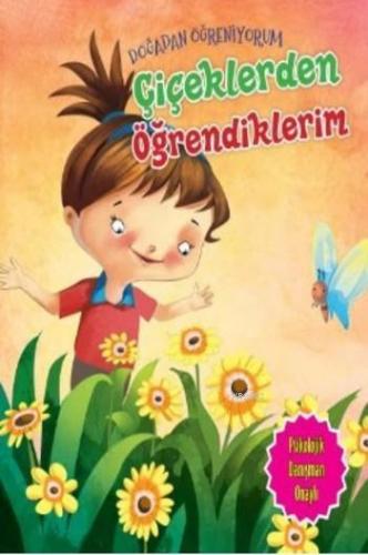 Çiçeklerden Öğrendiklerim; Doğadan Öğreniyorum