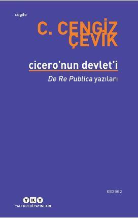 Cicero'nun Devlet'i - De Re Publica Yazıları C. Cengiz Çevik