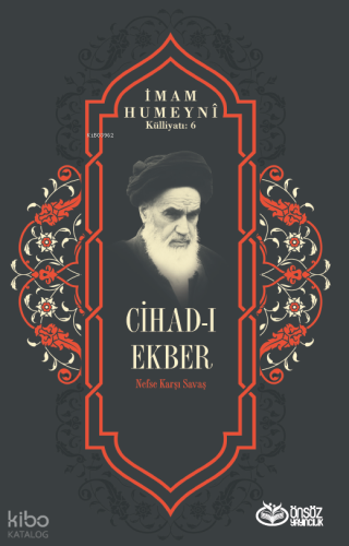 Cihad-ı Ekber - Nefse Karşı Savaş;İmam Humeyni Külliyatı :6 İmam Humey