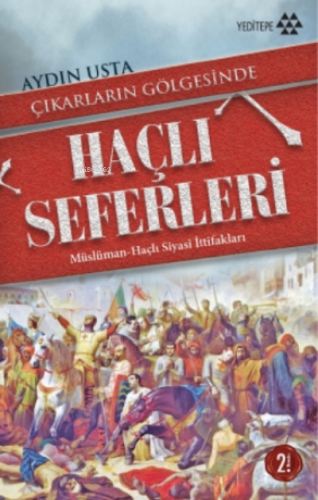 Çıkarların Gölgesinde Haçlı Seferleri; Müslüman Haçlı Siyasî İttifakları