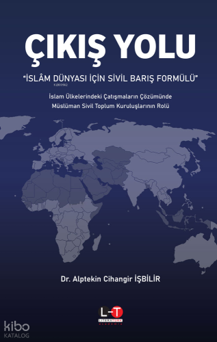 Çıkış Yolu; İslam Dünyası İçin Sivil Barış Formülü