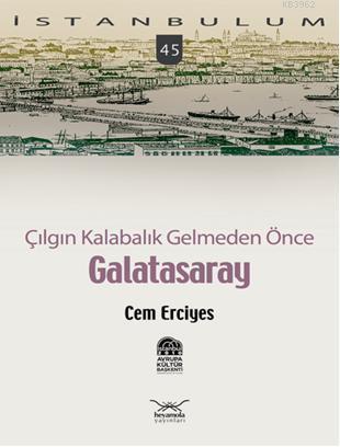 Çılgın Kalabalık Gelmeden Önce| Galatasaray