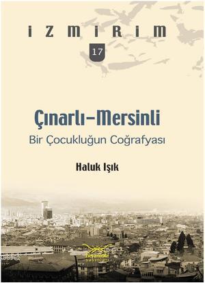 Çınarlı-Mersinli; Bir Çocukluğun Coğrafyası