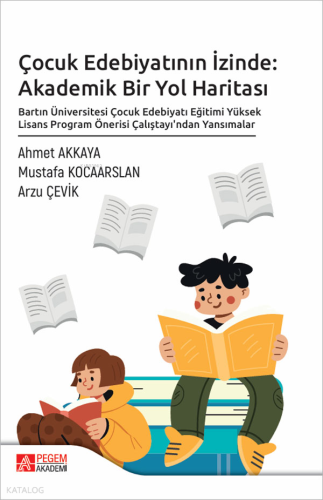 Çocuk Edebiyatının İzinde: Akademik Bir Yol Haritası Arzu Çevik