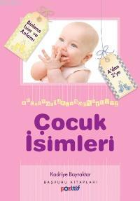 Çocuk İsimleri; A'dan Z'ye Binlerce İsim ve Anlamı
