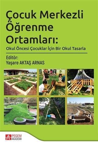 Çocuk Merkezli Öğrenme Ortamları: Okul Öncesi Çocuklar İçin Bir Okul T
