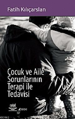 Çocuk ve Aile Sorunlarının Terapi ile Tedavisi