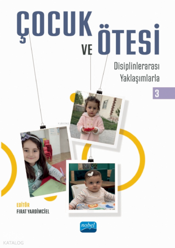 Çocuk ve Ötesi III;Disiplinlerarası Yaklaşımlarla Kolektif