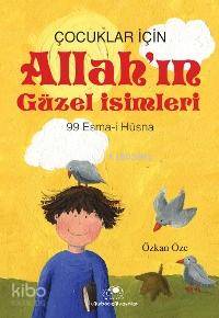 Çocuklar İçin Allah'ın Güzel İsimleri; 99 Esma- İ Hüsna Özkan Öze
