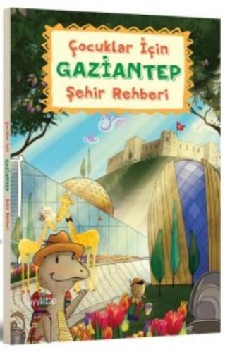 Çocuklar için Gaziantep Şehir Rehberi Elif Ayla