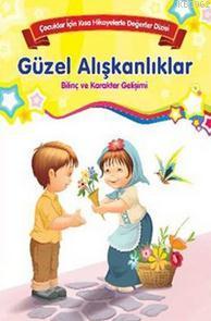 Çocuklar İçin Kısa Hikayelerle Değerler Dizisi Güzel Alışkanlıklar
