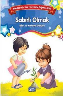 Çocuklar İçin Kısa Hikayelerle Değerler Dizisi Sabırlı Olmak