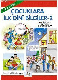 Çocuklara İlk Dini Bilgiler 2; 5 Yaş ve Üstü