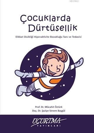 Çocuklarda Dürtüsellik; Dikkat Eksikliği Hiperaktivite Bozukluğu Tanı ve Tedavisi