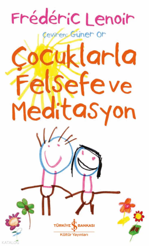 Çocuklarla Felsefe ve Meditasyon Frederic Lenoir