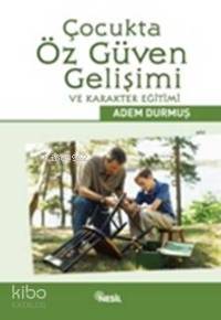 Çocukta Öz Güven Gelişimi ve Karakter Eğitimi Adem Durmuş