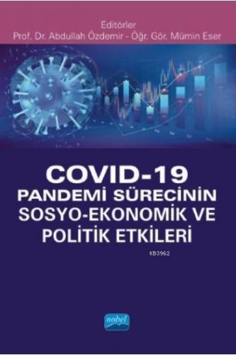 Covid-19 Pandemi Sürecinin Sosyo- Ekonomik ve Politik Etkileri