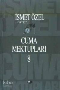 Cuma Mektupları 8 İSMET ÖZEL