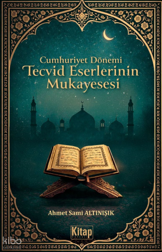 Cumhuriyet Dönemi Tecvid Eserlerinin Mukayesesi Ahmet Sami Altınışık
