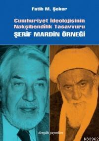 Cumhuriyet İdeolojisinin Nakşibendîlik Tasavvuru; Şerif Mardin Örneği