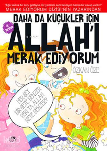 Daha da Küçükler İçin; Allah'ı Merak Ediyorum - 4 Özkan Öze
