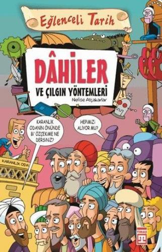 Dâhiler ve Çılgın Yöntemleri; Eğlenceli Tarih, 10+ Yaş