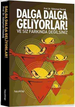 Dalga Dalga Geliyorlar!; ve Siz Farkında Değilsiniz