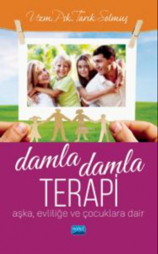 Damla Damla Terapi ;Aşka, Evliliğe ve Çocuklara Dair