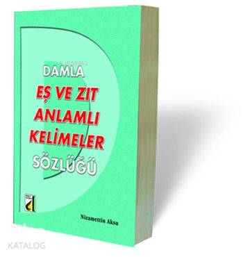 Damla Eş ve Zıt Anlamlı Kelimeler Sözlüğü