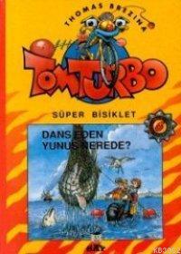 Dans Eden Yunus Nerede?; Süper Bisiklet Tom Turbo - 6