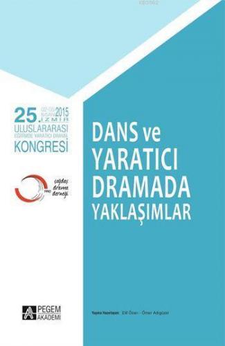 Dans ve Yaratıcı Dramada Yaklaşımlar; 25. Uluslararası Eğitimde Yaratıcı Drama Kongresi