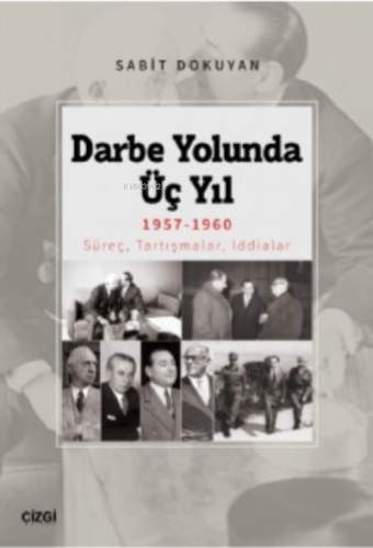 Darbe Yolunda Üç Yıl 1957-1960;Süreç, Tartışmalar, İddialar