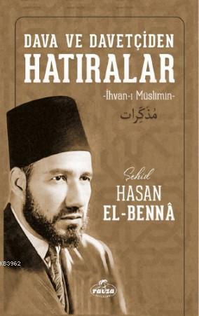 Dava ve Davetçiden Hatıralar Hasan El-Benna