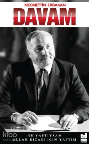 Davam; Ne Yaptıysam Allah Rızası İçin Yaptım Necmettin Erbakan