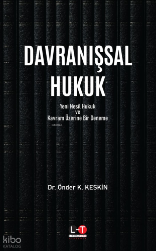 Davranışsal Hukuk - Yeni Nesil Hukuk ve Kavram Üzerine Bir Deneme