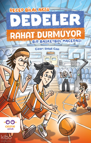 Dedeler Rahat Durmuyor;Bir Basketbol Macerası Recep Bilal Aksu