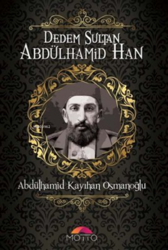 Dedem Sultan Abdülhamid Han Abdülhamid Kayıhan Osmanoğlu