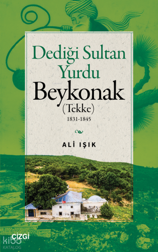 Dediği Sultan Yurdu - Beykonak (Tekke) ;1831-1845