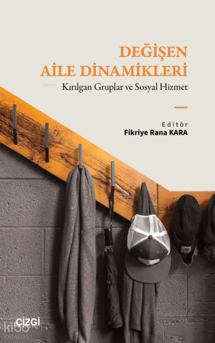 Değişen Aile Dinamikleri;Kırılgan Gruplar ve Sosyal Hizmet