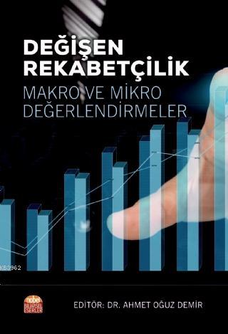 Değişen Rekabetçilik : Makro ve Mikro Değerlendirmeler
