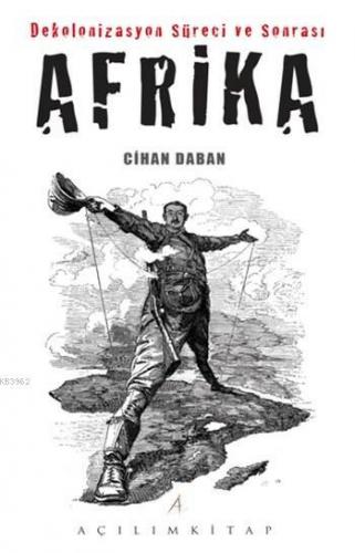 Dekolonizasyon Süreci ve Sonrası Afrika