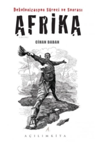 Dekolonizasyon Süreci ve Sonrası Afrika Cihan Daban