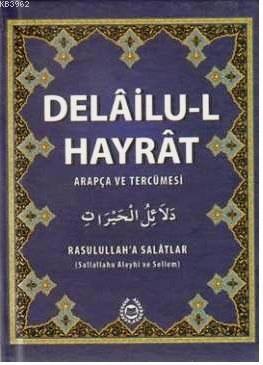 Delailu-l Hayrat (Şamua); Arapça ve Tercümesi Muhammed B. Süleyman El-