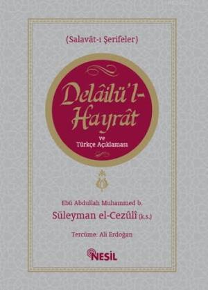Delailü'l Hayrat ve Türkçe Açıklaması Muhammed B. Süleyman El-Cezuli
